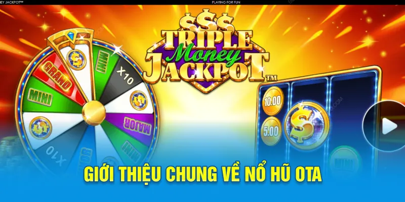Giới thiệu chung về nổ hũ Ota